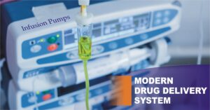 Infusion Pumps – A Step Towards Transformative Drug Delivery System